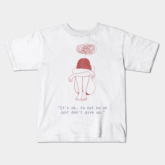 It's OK, To Not Be OK Just Don't Give Up - Female Mental Health Kids T-Shirt by Ken Adams Store